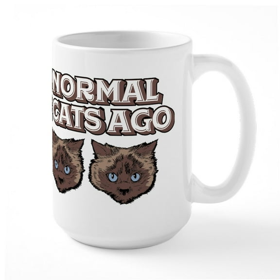 CafePress - I Was Normal Three Cats A - 15 oz Ceramic Large White Novelty Mug