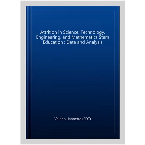 Pre-Owned Attrition in Science, Technology, Engineering, and Mathematics Stem Education : Data and Analysis