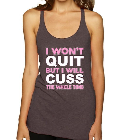 Wild Bobby I Won't Quit but I Will Cuss the Whole Time Gym/Workout Women Tri-Blend Racerback Tank Top, Brown, X-Large