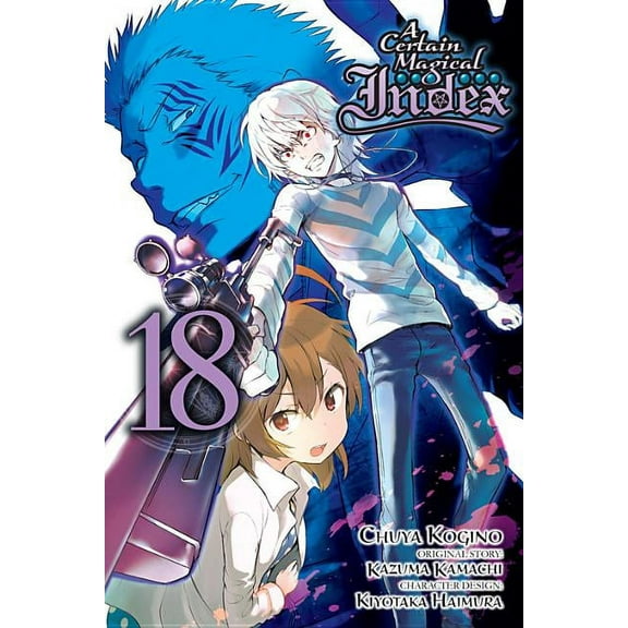 A Certain Magical Index (manga): A Certain Magical Index, Vol. 18 (manga) (Series #18) (Paperback)
