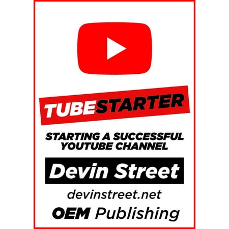 TubeStarter: Starting A Successful YouTube Channel -