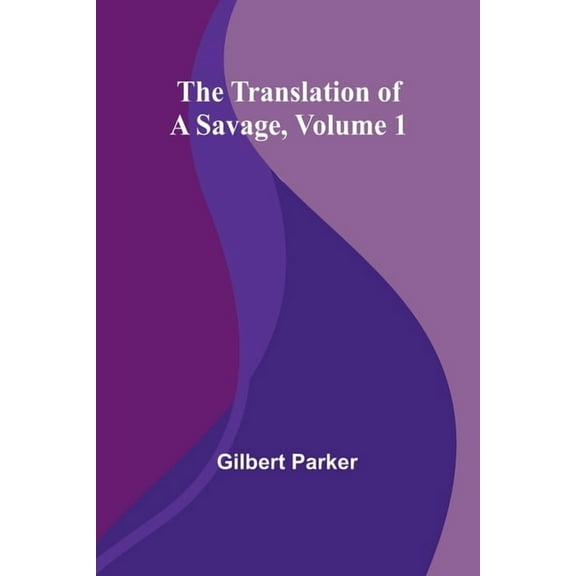 The Translation of a Savage, Volume 1, (Paperback)