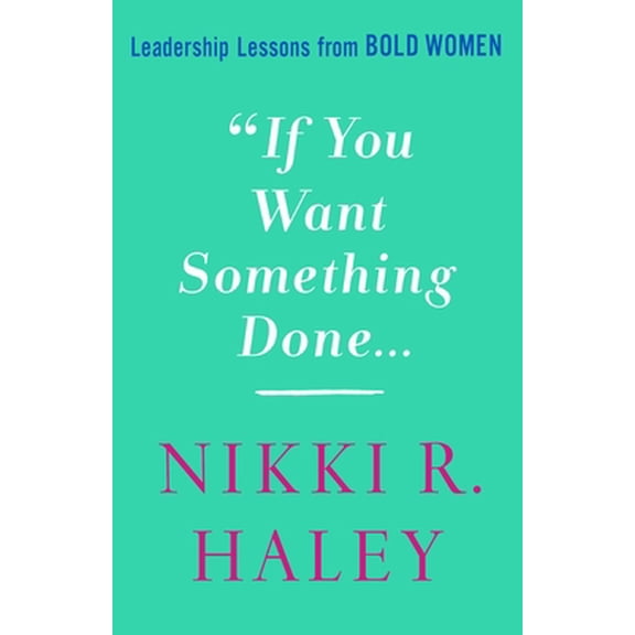 Pre-Owned If You Want Something Done: Leadership Lessons from Bold Women (Hardcover) 125028497X 9781250284976