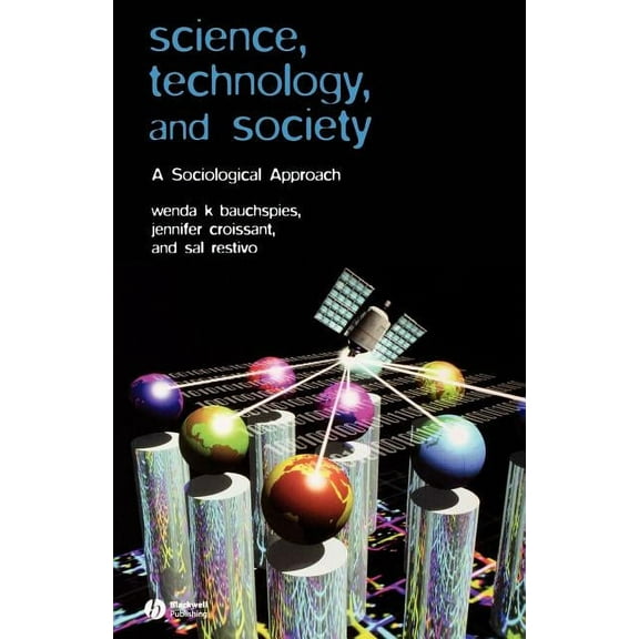 Science, Technology, and Society: A Sociological Approach, (Paperback)