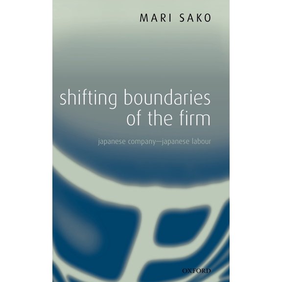 Shifting Boundaries of the Firm: Japanese Company - Japanese Labour, (Hardcover)