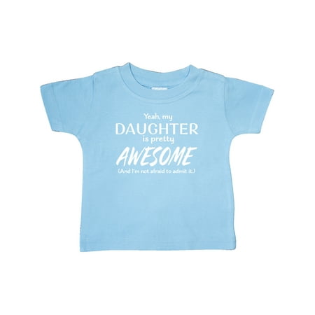 

Inktastic Yeah My Daughter is Pretty Awesome Gift Baby Boy or Baby Girl T-Shirt