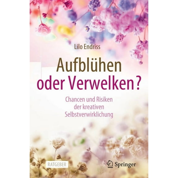 Aufblühen Oder Verwelken?: Chancen Und Risiken Der Kreativen Selbstverwirklichung, (Paperback)