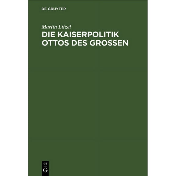 Die Kaiserpolitik Ottos des Grossen, (Hardcover)