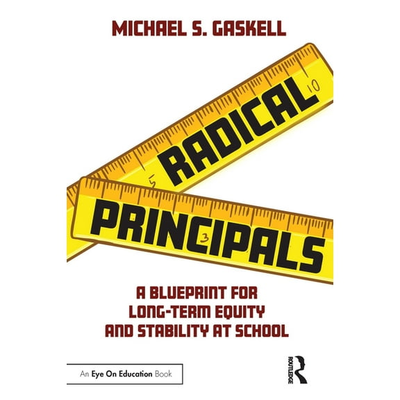 Radical Principals: A Blueprint for Long-Term Equity and Stability at School (Paperback)