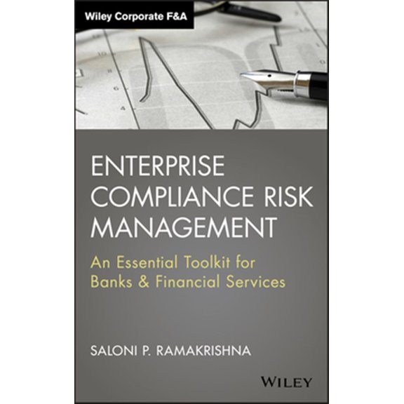 Pre-Owned Enterprise Compliance Risk Management: An Essential Toolkit for Banks and Financial Services: 640 (Wiley Corporate F&A) Hardcover