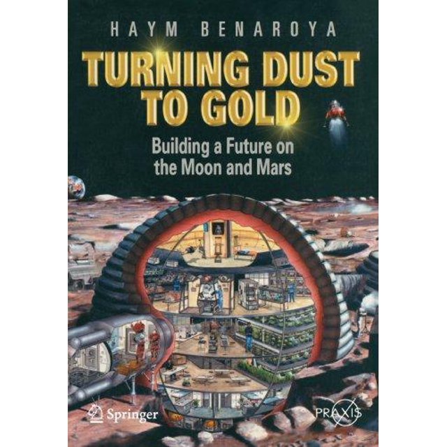 Turning Dust to Gold: Building a Future on the Moon and Mars