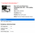 thumbnail image 2 of Rear Left Lower Brake Hose - Compatible with 1987 - 1992 Cadillac Allante 1988 1989 1990 1991, 2 of 2