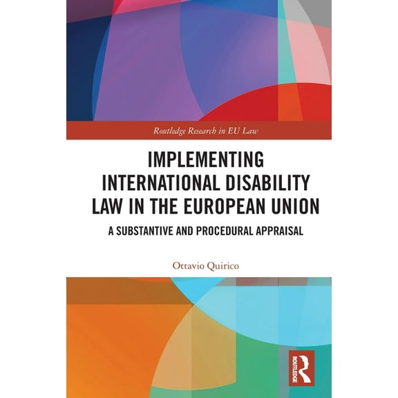 Routledge Research in EU Law Implementing International Disability Law in the European Union: A Substantive and Procedural Appraisal, (Paperback)