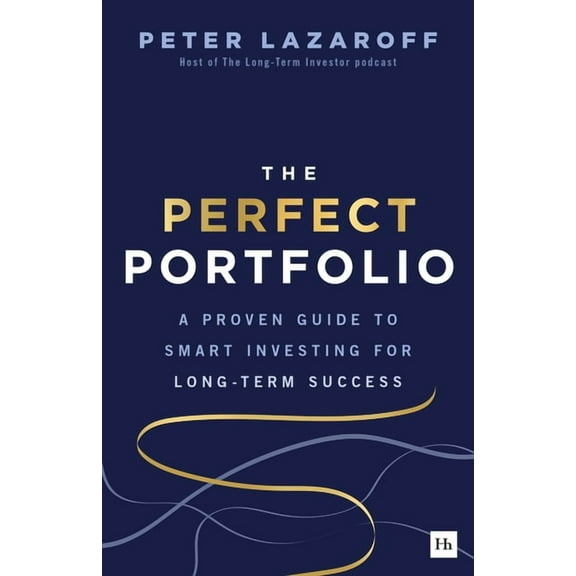 The Perfect Portfolio: A Proven Guide to Smart Investing for Long-Term Success, (Hardcover)
