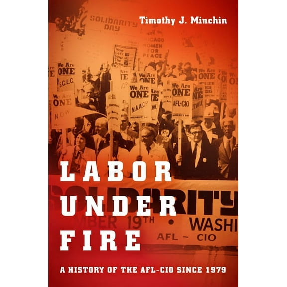 Labor Under Fire: A History of the AFL-CIO Since 1979, (Paperback)