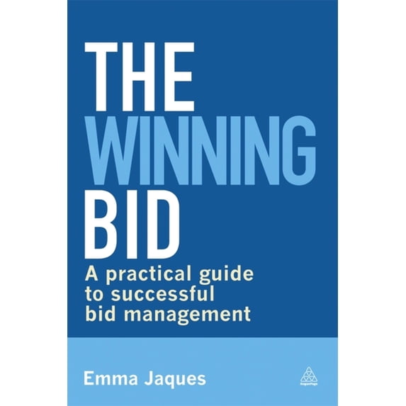 Pre-Owned The Winning Bid: A Practical Guide to Successful Bid Management (Paperback) 0749468327 9780749468323