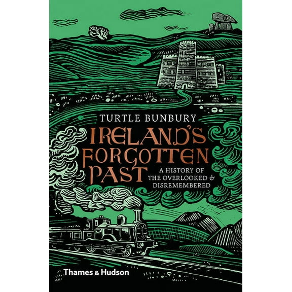 Ireland's Forgotten Past: A History of the Overlooked and Disremembered, (Hardcover)