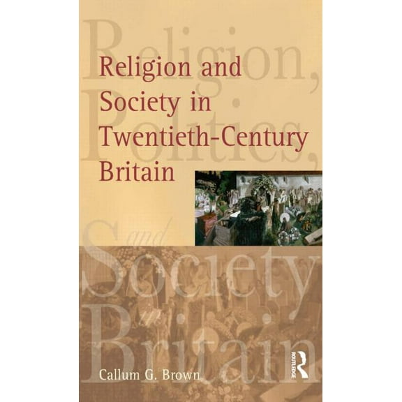 Religion, Politics and Society in Britai Religion and Society in Twentieth-Century Britain, (Paperback)