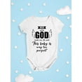 thumbnail image 3 of This Baby Is Way Too Perfect Bodysuit Infant -Smartprints Designs,  12 Months, 3 of 4