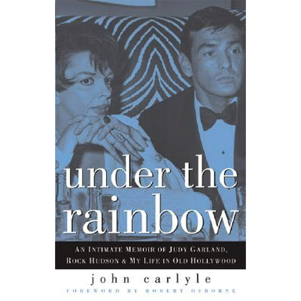 Under The Rainbow An Intimate Memoir Of Judy Garland Rock Hudson And My Life In Old Hollywood Walmart Com Walmart Com Under The Rainbow An Intimate Memoir Of Judy Garland Rock Hudson And My Life In Old Hollywood Walmart Com Walmart Com