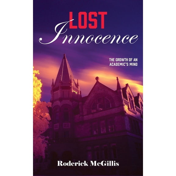 Lost Innocence: The Growth of an Academic's Mind, (Paperback)