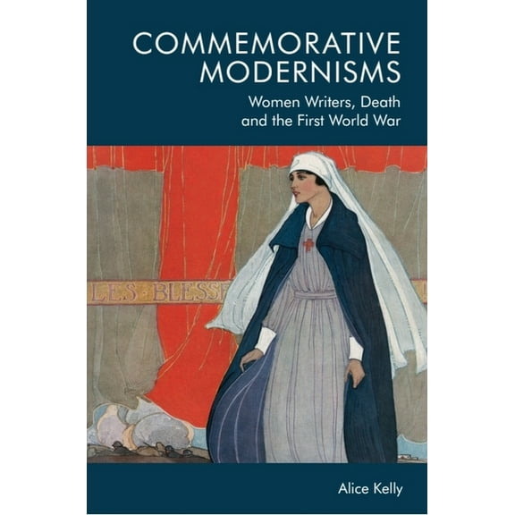 Commemorative Modernisms: Women Writers, Death and the First World War, (Paperback)