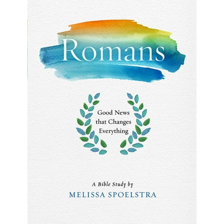 Romans - Women's Bible Study Participant Workbook : Good News That Changes
