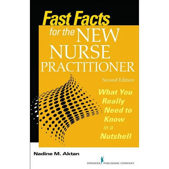 Fast Facts Fast Facts for the New Nurse Practitioner: What You Really Need to Know in a Nutshell, (Paperback)