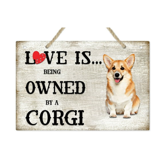 Love is being owned by a Corgi Dog Breed Themed Sign