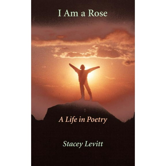 I Am a Rose: A Life in Poetry (Paperback)