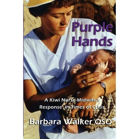 Purple Hands : A Kiwi Nurse-Midwife's Response in Times of Crisis (Paperback)