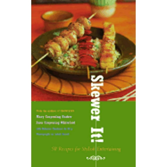 Skewer It! : 50 Recipes for Stylish Entertaining (Paperback)