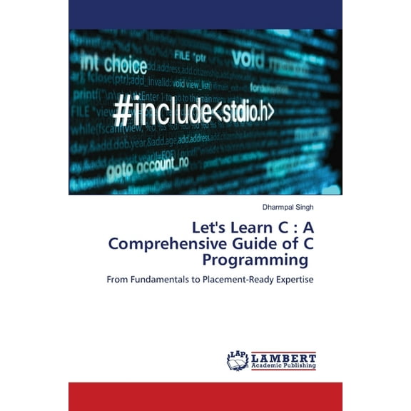Let's Learn C: A Comprehensive Guide of C Programming, (Paperback)