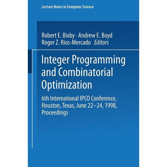 Lecture Notes in Computer Science Integer Programming and Combinatorial Optimization: 6th International Ipco Conference Houston, Texas, June 22-24, 1998 P, Book 1412, (Paperback)