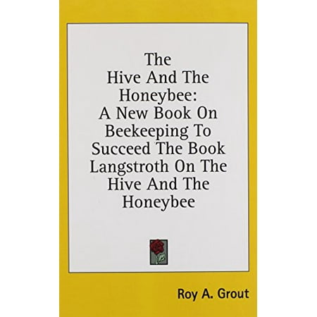 The Hive And The Honeybee A New Book On Beekeeping To