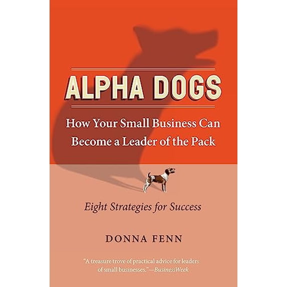 Pre-Owned Alpha Dogs: How Your Small Business Can Become a Leader of the Pack (Paperback) 0060758686 9780060758684