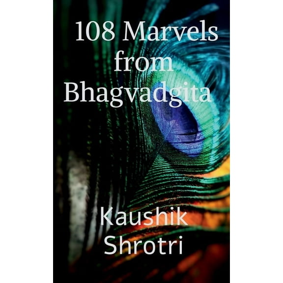108 Marvels from Bhagvadgita: Wonders that will change your life from Bhagvadgita, (Paperback)