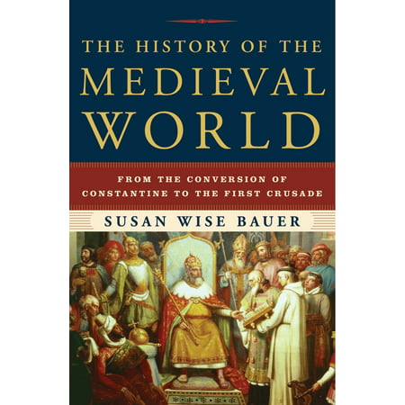 The History of the Medieval World : From the Conversion of Constantine to the First (Best World History Textbook)