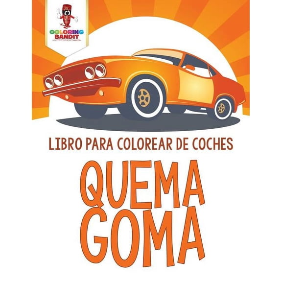 Quema Goma: Libro Para Colorear De Coches, (Paperback)