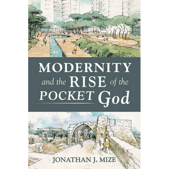 Modernity and the Rise of the Pocket God (Paperback)