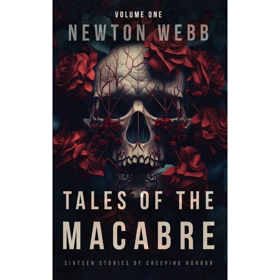 The Macabre Codex Tales of the Macabre, Vol. 1: Sixteen Stories of Creeping Horror, Book 1, (Paperback)