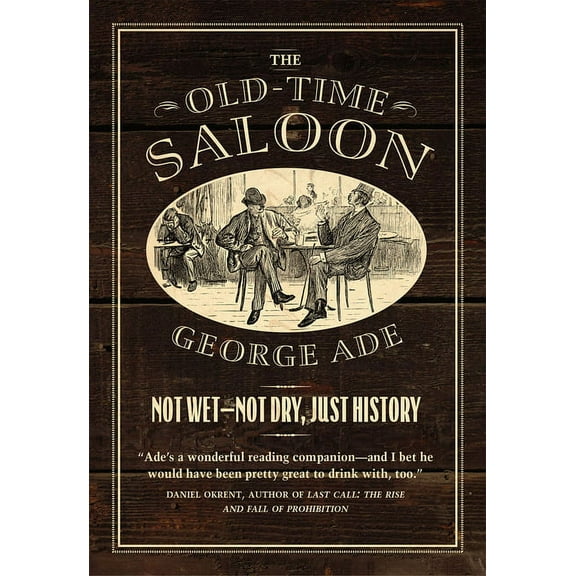 The Old-Time Saloon : Not Wet - Not Dry, Just History (Paperback)