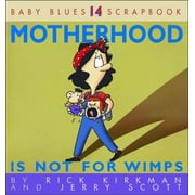 Baby Blues Scrapbook: Motherhood Is Not for Wimps (Paperback)