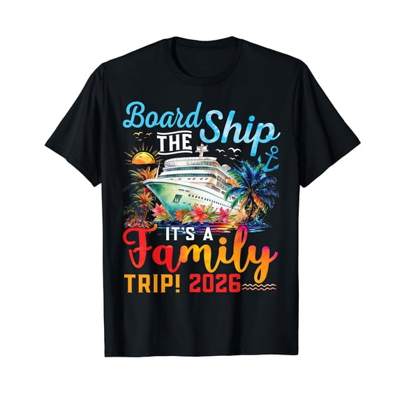 Board The Ship It's A Family Trip 2026 Group Matching Cruise T-Shirt