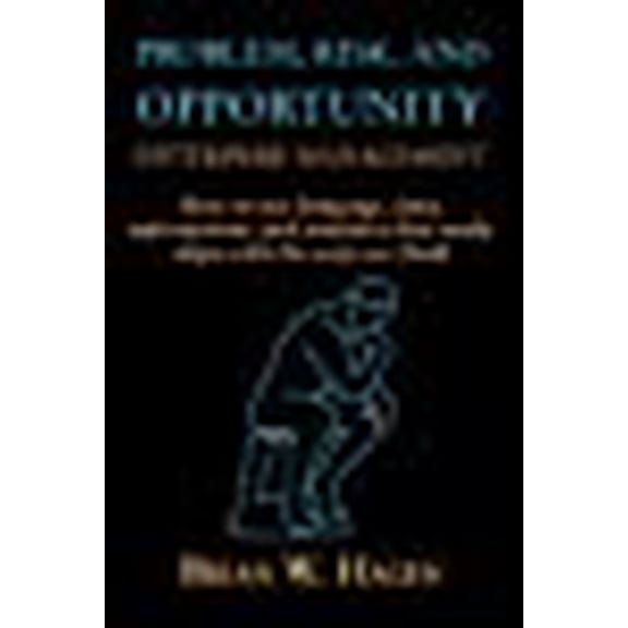 Problem, RIsk, and Opportunity Enterprise Management: How to use language, data, information, and analytics that easily align with the ways we think (Paperback)