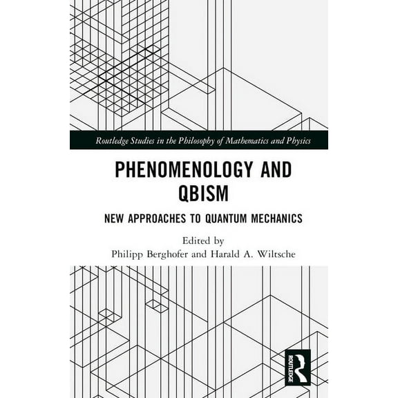 Routledge Studies in the Philosophy of M Phenomenology and QBism: New Approaches to Quantum Mechanics, (Hardcover)