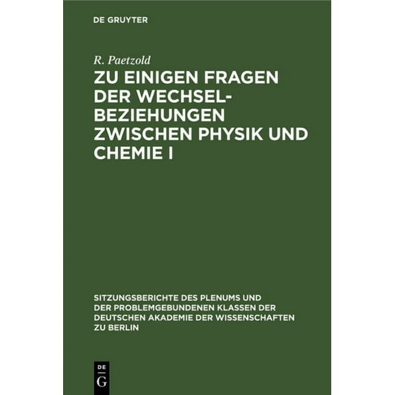 Sitzungsberichte Des Plenums Und der Pro Zu Einigen Fragen Der Wechselbeziehungen Zwischen Physik Und Chemie I, Book 1970, (Hardcover)