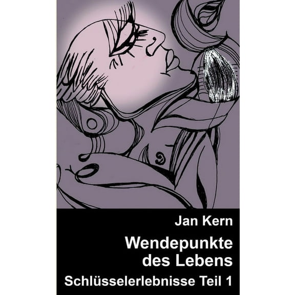Wendepunkte des Lebens: SchlÃ¼sselerlebnisse Teil 1, (Paperback)