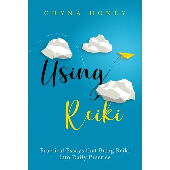 Using Reiki: Practical Essays that Bring Reiki into Daily Practice, (Paperback)