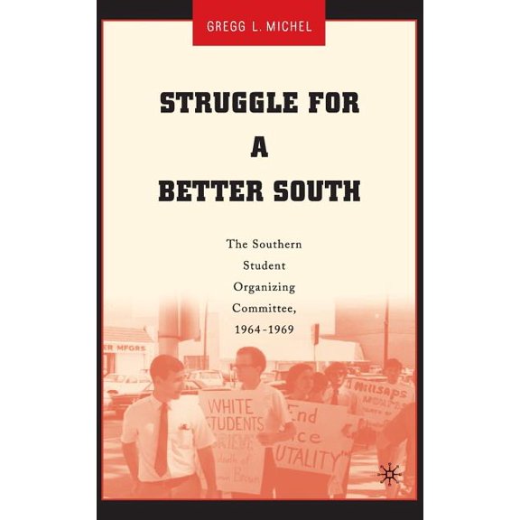 Struggle for a Better South: The Southern Student Organizing Committee, 1964-1969, (Hardcover)